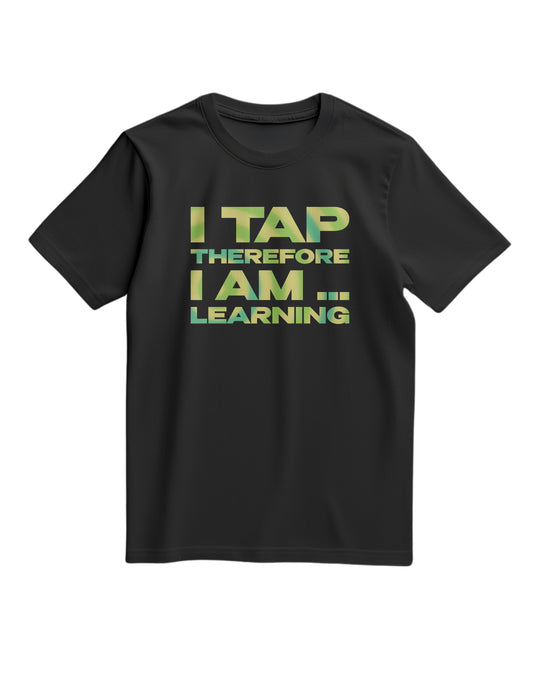Walkout ED. Majica I tap therefore I am (unisex)
